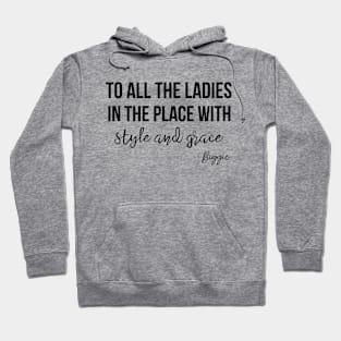 To All The Ladies In The Place With Style And Grace - Inspirational Women Empowerment Hoodie